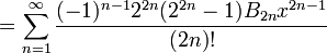  {} = \sum_{n=1}^\infty \frac{(-1)^{n-1} 2^{2n} (2^{2n}-1) B_{2n} x^{2n-1}}{(2n)!} 