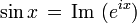 \sin x \, = \, \mbox{Im } (e^{i x})