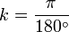 k = \frac{\pi}{180^\circ}