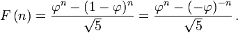 F\left(n\right) 
= {{\varphi^n-(1-\varphi)^n} \over {\sqrt 5}} 
= {{\varphi^n-(-\varphi)^{-n}} \over {\sqrt 5}}\,.