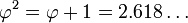 \varphi^2 = \varphi + 1 = 2.618\dots\, 