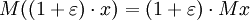 M((1+\varepsilon)\cdot x) = (1+\varepsilon)\cdot M x