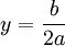 y = \frac{b}{2a}\,\!