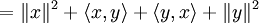 = \|x\|^2 + \langle x, y \rangle + \langle y, x \rangle + \|y\|^2