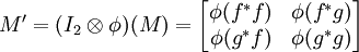 
M' = (I_2 \otimes \phi)(M) =
\begin{bmatrix}
\phi(f^*f) & \phi(f^* g) \\
\phi(g^*f) & \phi(g^*g)
\end{bmatrix}
