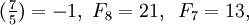 (\tfrac{7}{5}) = -1,  \,\,F_8  = 21,\;\;F_7=13,