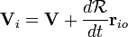 \mathbf{V}_i=\mathbf{V}+\frac{d\mathcal{R}}{dt}\mathbf{r}_{io}