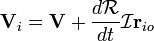 \mathbf{V}_i=\mathbf{V}+\frac{d\mathcal{R}}{dt}\mathcal{I}\mathbf{r}_{io}