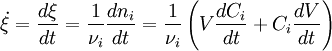 \dot{\xi} =\frac{d\xi}{dt} = \frac{1}{\nu_i} \frac{dn_i}{dt} = \frac{1}{\nu_i} \left(V\frac{dC_i}{dt} + C_i \frac{dV}{dt} \right)  