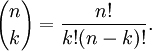 {n\choose k}={n!\over k!(n-k)!}.