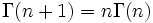 \Gamma(n+1)=n\Gamma(n) \,