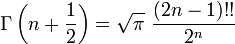 \Gamma\left(n+{1\over2}\right)=\sqrt{\pi}\,\,{(2n-1)!!\over2^n}