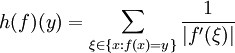 h(f)(y) = \sum_{\xi\in\{x : f(x)=y\}} \frac{1}{|f'(\xi)|}