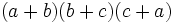 (a+b)(b+c)(c+a)\,\!