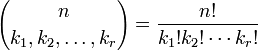 {n\choose k_1,k_2,\ldots,k_r} =\frac{n!}{k_1!k_2!\cdots k_r!}