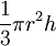 \frac{1}{3} \pi r^2 h