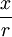 \frac{x}{r}