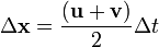  \Delta \mathbf{x} = \frac {( \mathbf{u} + \mathbf{v} )}{2}\Delta t