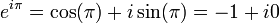 e^{i\pi} = \cos(\pi) + i\sin(\pi) = -1 + i0 \,