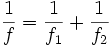 \frac{1}{f} = \frac{1}{f_1} + \frac{1}{f_2}