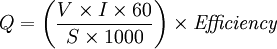 Q = \left(\frac{V \times I \times 60}{S \times 1000} \right) \times
\mathit{Efficiency}