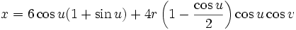 x = 6 \cos u(1 + \sin u) + 4r\left(1 - \frac{\cos u}{2}\right) \cos u \cos v
