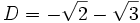 D = -\sqrt{2} - \sqrt{3}