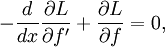  -\frac{d}{dx} \frac{\part L}{\part f'} + \frac{\part L}{\part f}=0,