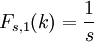 F_{s,1}(k) = \frac{1}{s}