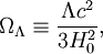 \Omega_{\Lambda} \equiv \frac{\Lambda c^2}{3H_0^2},