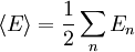 \langle E \rangle = \frac{1}{2} \sum_n E_n