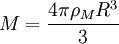  M = \frac{4\pi\rho_M R^3}{3}