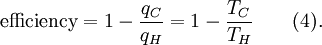 
\textrm{efficiency} = 1 - \frac{q_C}{q_H} = 1 - \frac{T_C}{T_H}\qquad (4).
