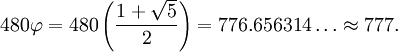 480\varphi = 480\left(\frac{1 + \sqrt{5}}{2}\right) = 776.656314\ldots \approx 777.