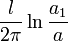  \frac {l}{2\pi} \ln{\frac {a_1}{a}}  