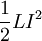 \frac{1}{2}LI^2